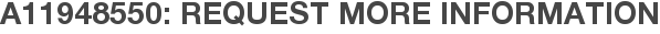 A11948550: Request More Information