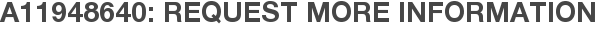 A11948640: Request More Information