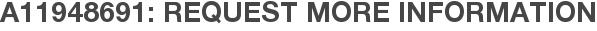A11948691: Request More Information