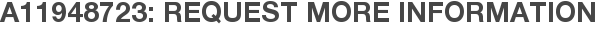 A11948723: Request More Information