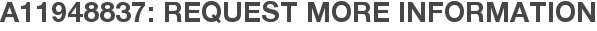 A11948837: Request More Information