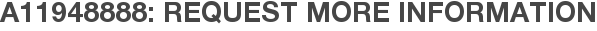A11948888: Request More Information