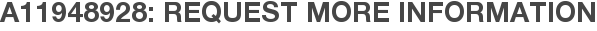 A11948928: Request More Information