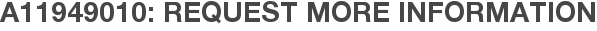 A11949010: Request More Information