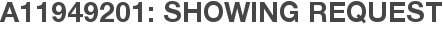 A11949201: Showing Request