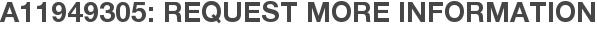 A11949305: Request More Information