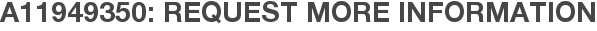 A11949350: Request More Information