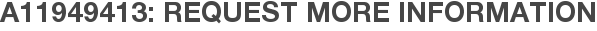 A11949413: Request More Information