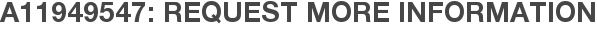 A11949547: Request More Information
