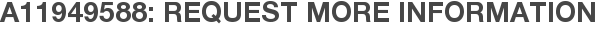 A11949588: Request More Information