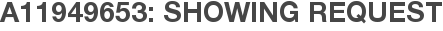 A11949653: Showing Request