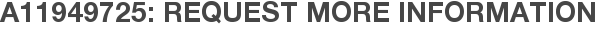 A11949725: Request More Information