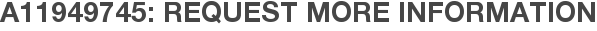 A11949745: Request More Information