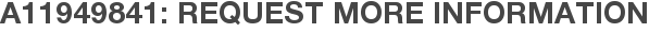 A11949841: Request More Information