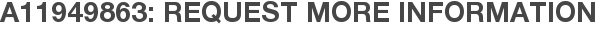 A11949863: Request More Information