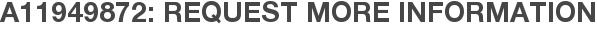 A11949872: Request More Information