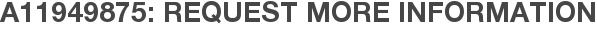A11949875: Request More Information