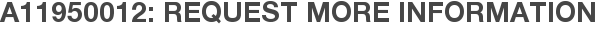 A11950012: Request More Information