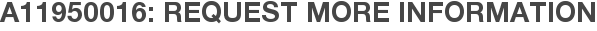 A11950016: Request More Information