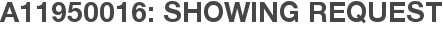 A11950016: Showing Request