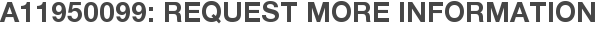 A11950099: Request More Information