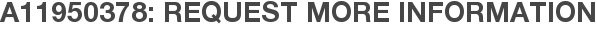 A11950378: Request More Information