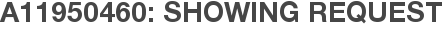A11950460: Showing Request