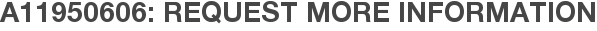 A11950606: Request More Information
