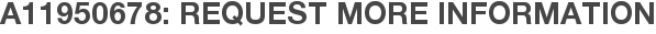 A11950678: Request More Information