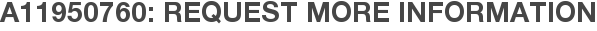 A11950760: Request More Information