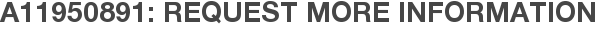 A11950891: Request More Information