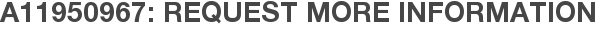 A11950967: Request More Information