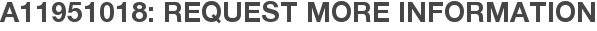 A11951018: Request More Information