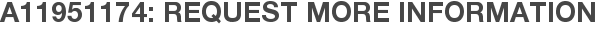 A11951174: Request More Information