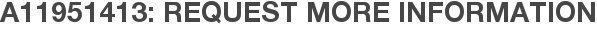 A11951413: Request More Information