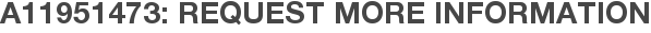 A11951473: Request More Information