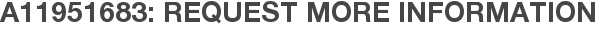 A11951683: Request More Information