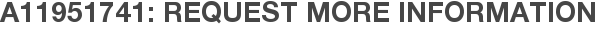 A11951741: Request More Information