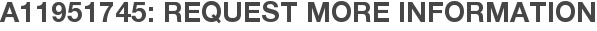 A11951745: Request More Information