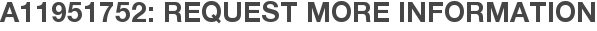 A11951752: Request More Information
