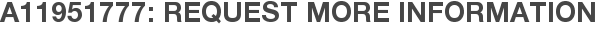 A11951777: Request More Information