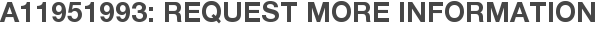 A11951993: Request More Information