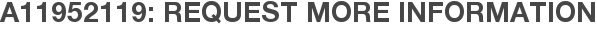 A11952119: Request More Information