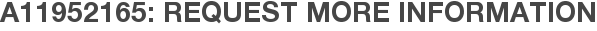 A11952165: Request More Information