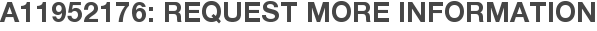 A11952176: Request More Information