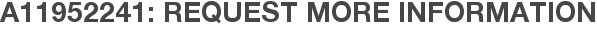 A11952241: Request More Information