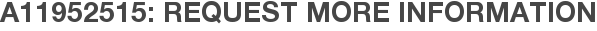 A11952515: Request More Information
