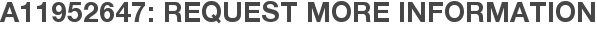A11952647: Request More Information