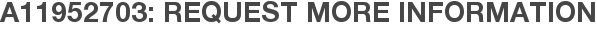 A11952703: Request More Information