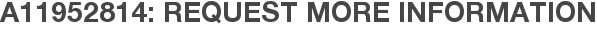 A11952814: Request More Information
